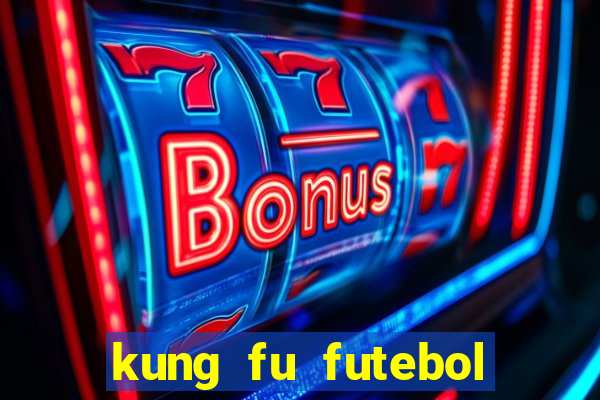 kung fu futebol clube filme completo dublado